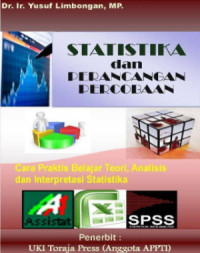 Statistika dan Perancangan Percobaan ; Cara Praktis belajar Teori, Analisis dan Interpretasi Statistika