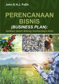 Perencanaan Bisnis (Business Plan) ; Aplikasi Dalam Bidang Sumber Daya Alam