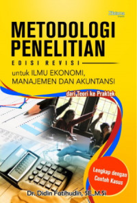 Metodologi Penelitian ; Untuk Ilmu Ekonomi, Manajemen, dan Akuntansi , Edisi Revisi