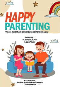 Happy Parenting ; Kisah – Kisah Kami Belajar Bahagia Mendidik Anak