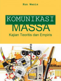 Komunikasi Massa ; Kajian Teoritis Dan Empiris