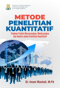 Metode Penelitian Kuantitatif ; Panduan Praktis Merencanakan, Melaksanakan dan Analisis dalam Penelitian Kuantitatif