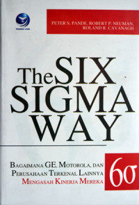 The Six Sigma Way: Bagaimana GE, Motorolla, dan Perusahaan Terkenal Lainnya Mengasah Kinerja Merek