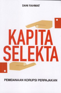 KAPITA SELEKTA : Pemidanaan Korupsi Perpajakan