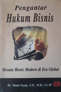 Pengantar Hukum Bisnis: Menata Bisnis Modern di Era Global