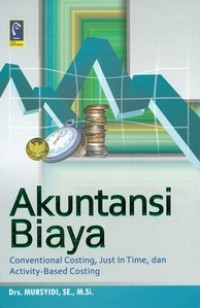 Akuntansi Biaya: Conventional Costing, Just in Time, dan Activity-Based Costing