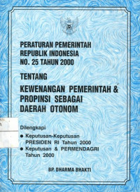 Peraturan Pemerintah RI No.25/2000 Tentang Kewenangan Pemerintah & Propinsi Sbg Daerah Otonom