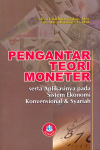 Pengantar Teori Moneter: Serta Aplikasinya Pada Sisterm Ekonomi Konvensional & SYariah