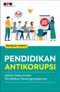 PANDUAN INSERSI PENDIDIKAN ANTIKORUPSI DALAM MATA KULIAH PENDIDIKAN KEWARGANEGARAAN