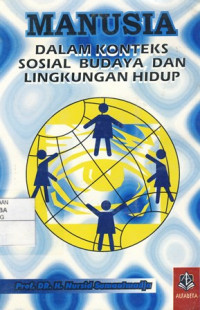 Manusia dalam Konteks : Sosial Budaya dan Lingkungan Hidup