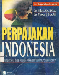 Perpajakan Indonesia: Seri Perpajakan Lengkap : Pembahasan Sesuai dengan Pelaksanaan Perundang-undangan Perpajakan