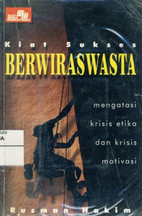 Berwiraswasta:Kiat Sukses Mengatasi Krisis Etika & Krisis Motivasi