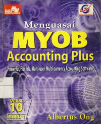 Menguasai MYOB Accounting Plus Versi 10 Jilid I :