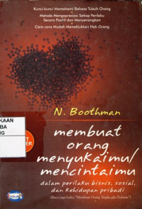 Membuat Orang Menyukaimu / Mencintaimu : Dalam Perilaku Bisnis, Sosial dan Kehidupan Pribadi