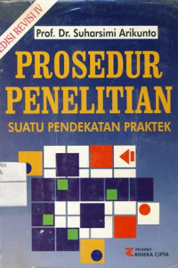 Prosedur Penelitian : Suatu Pendekatan Praktek Edisi revisi IV