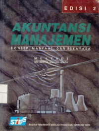 Akuntansi Manajemen : Konsep, Manfaat dan Rekayasa Edisi 2