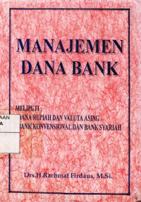 Manajemen Dana Bank:Meliputi Dana Rupiah dan Valuta Asing (Bank Konvensional dan Bank Syariah)