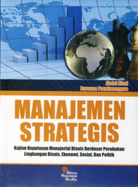 Manajemen Strategis: Kajian Keputusan Manajerial Bisnis Berdasar Perubahan Lingkungan Bisnis, Ekonomi