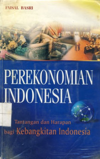 Perekonomian Indonesia:Tantangan dan Harapan Bagi Kebangkitan Indonesia