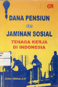 Dana Pensiun dan Jaminan Sosial Tenaga Kerja di Indonesia