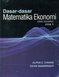 Dasar-Dasar Matematika Ekonomi edisi 4 jilid 1