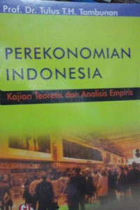 Perekonomian Indonesia: Kajian Teoritis dan Analisis Empiris