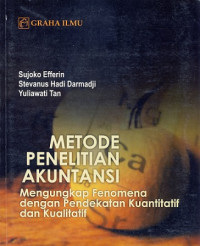 Metode Penelitian Akuntansi;Menggunakan Fenomenadengan Pendekatan Kuantitatif dan Kualitatif