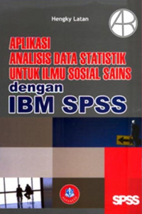 Aplikasi Analisis Data Statistik untuk Ilmu Sosial Sains dengan IBM SPSS