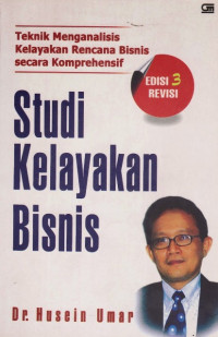 Studi Kelayakan Bisnis: Teknik Menganalisis Kelayakan Rencana Bisnis secara Komprehensif (Edisi 3)