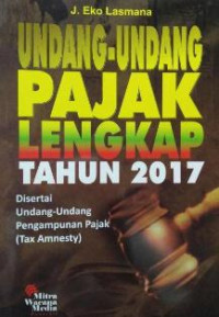 Undang-Undang Pajak Lengkap Tahun 2017: Disertai Undang-Undang Pengampunan Pajak (Tax Amnesty)