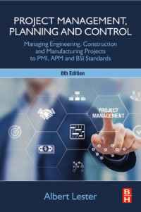 Project Management, Planning and Control Managing Engineering, Construction and Manufacturing Projects to PMI, APM and BSI Standards , 8th Edition   (EBOOK)