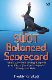 Swot Balanced Scorecard ; Teknik Menyusun Strategi Korporat yang Efektif Plus Cara Mengelola Kinerja dan Risiko   (EBOOK)