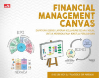 Financial Management Canvas : Dapatkan Esensi Laporan Keuangan Secara Visual Untuk Meningkatkan Kinerja Perusahaan