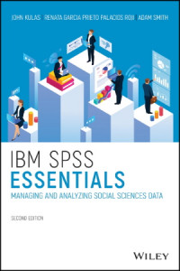 IBM SPSS Essentials ; Managing and Analyzing Social Sciences Data , 3rd Edition