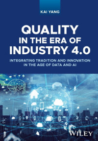 Quality in the Era of Industry 4.0 Integrating Tradition and Innovation in the Age of Data and AI