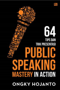 Public Speaking Mastery in Action : 64 Tip dan Trik Presentasi     (EBOOK)