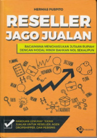 Reseller jago Jualan ; Bagaimana Cara Menghasilkan Jutaan Rupiah dengan Modal Minim Bahkan Nol Sekalipun