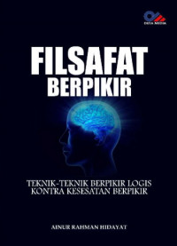 Filsafat Berpikir : Teknik - Teknik Berpikir Logis Kontra Kesesatan Berpikir