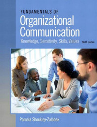 EBOOK : Fundamentals of Organizational Communication Knowledge, Sensitivity, Skills, Values, 9th Edition