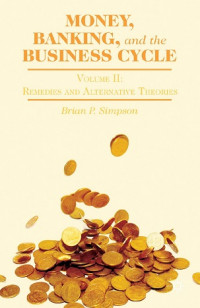 EBOOK : Money, Banking, and the Business Cycle, Volume 1: integrating theory and practice