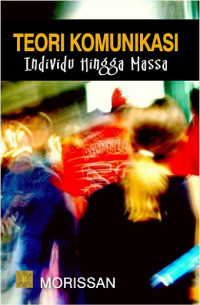 EBOOK : Teori Komunikasi dari Individu hingga Massa