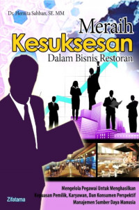 Meraih Kesuksesan Dalam Bisnis Restoran ; Mengelola Pegawai Untuk Menghasilkan Kepuasan Pemilik, Karyawan, Dan Konsumen ,Perspektif Manajemen Sumber Daya Manusia (EBOOK)