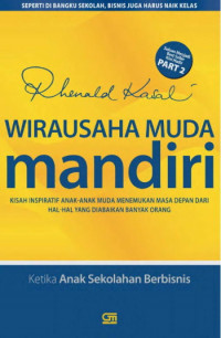 Wirausaha Muda Mandiri : Seperti di Bangku Sekolah, Bisnis Juga Harus naik Kelas Part. 2    (EBOOK)