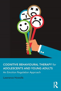 EBOOK : Cognitive Behavioural Therapy for Adolescents and Young Adults An Emotion Regulation Approach