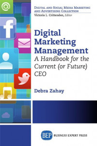 EBOOK : Digital Marketing Management; A Handbook for the Current (or Future) CEO,