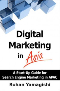 EBOOK : Digital Marketing in Asia ; A Start-Up Guide for Search Engine Marketing in APAC,