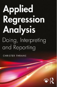 EBOOK : Applied Regression Analysis ; Doing, Interpreting and Reporting