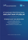 Standar Profesional Akuntan Publik ; Standar Audit 200 (Revisi 2021) 