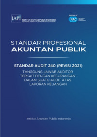 SPAP : Standar Audit 240 (Revisi 2021) Tanggung Jawab Auditor Terkait dengan Kecurangan dalam Suatu Audit atas Laporan Keuangan (EBOOK)