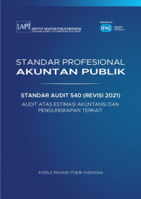 SPAP : Standar Audit 540 (Revisi 2021); Audit atas Estimasi Akuntansi dan Pengungkapan Terkait  (EBOOK)